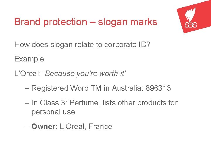 Brand protection – slogan marks How does slogan relate to corporate ID? Example L’Oreal: