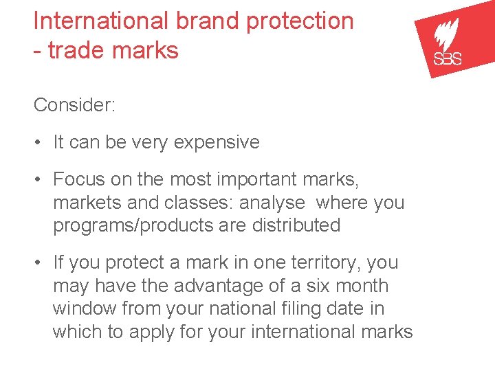 International brand protection - trade marks Consider: • It can be very expensive •