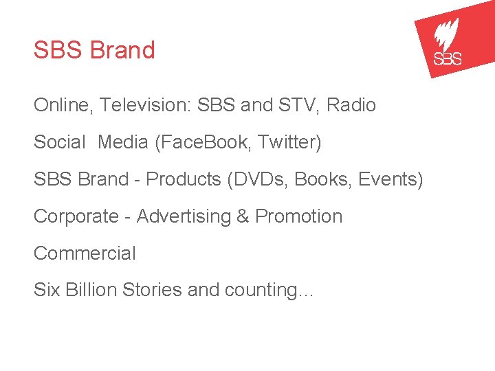 SBS Brand Online, Television: SBS and STV, Radio Social Media (Face. Book, Twitter) SBS