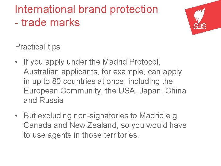 International brand protection - trade marks Practical tips: • If you apply under the