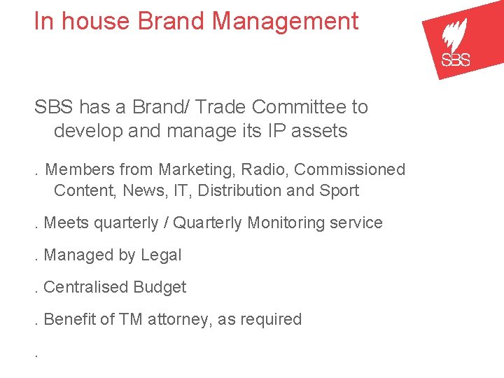 In house Brand Management SBS has a Brand/ Trade Committee to develop and manage