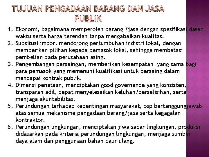 1. Ekonomi, bagaimana memperoleh barang /jasa dengan spesifikasi dasar waktu serta harga terendah tanpa