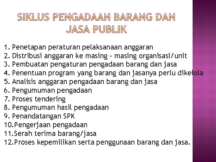 1. Penetapan peraturan pelaksanaan anggaran 2. Distribusi anggaran ke masing – masing organisasi/unit 3.