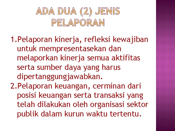 1. Pelaporan kinerja, refleksi kewajiban untuk mempresentasekan dan melaporkan kinerja semua aktifitas serta sumber
