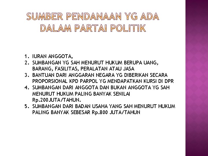 1. IURAN ANGGOTA, 2. SUMBANGAN YG SAH MENURUT HUKUM BERUPA UANG, BARANG, FASILITAS, PERALATAN