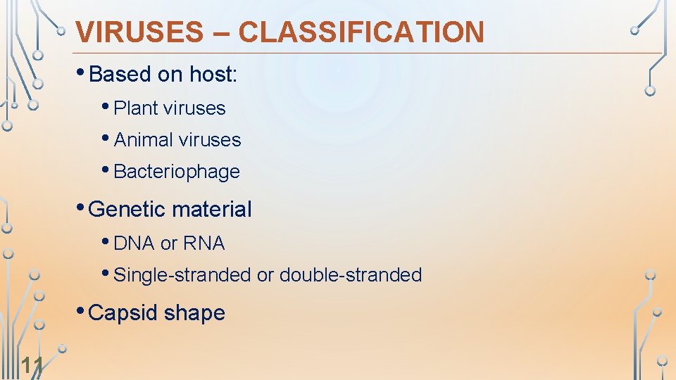 VIRUSES – CLASSIFICATION • Based on host: • Plant viruses • Animal viruses •