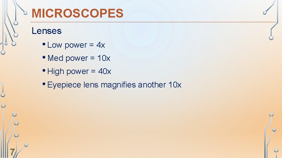 MICROSCOPES Lenses • Low power = 4 x • Med power = 10 x