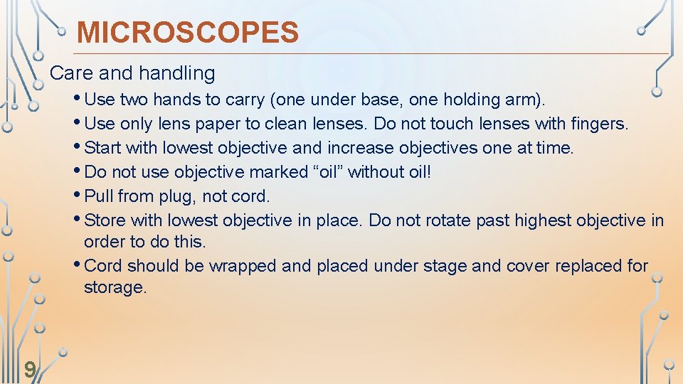 MICROSCOPES Care and handling • Use two hands to carry (one under base, one
