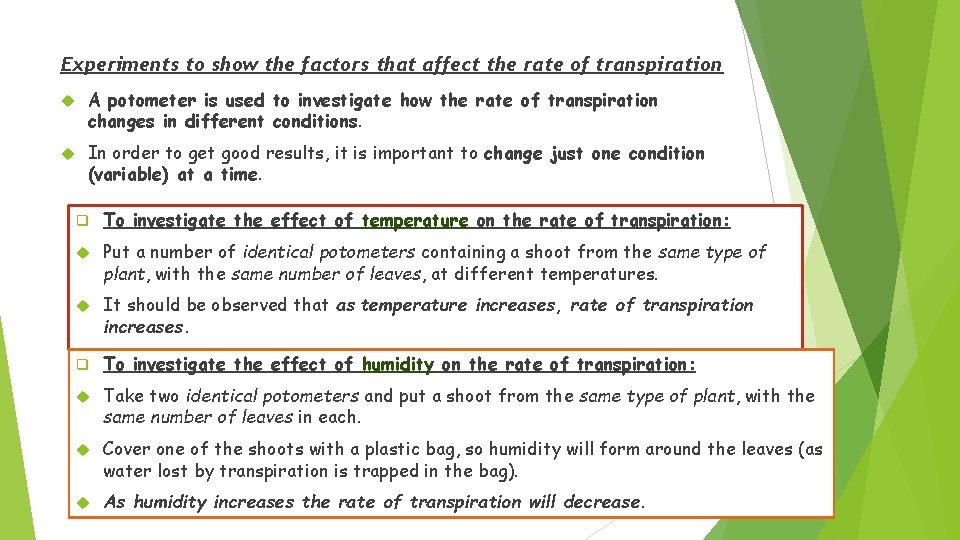 Experiments to show the factors that affect the rate of transpiration A potometer is