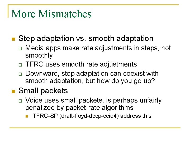 More Mismatches n Step adaptation vs. smooth adaptation q q q n Media apps