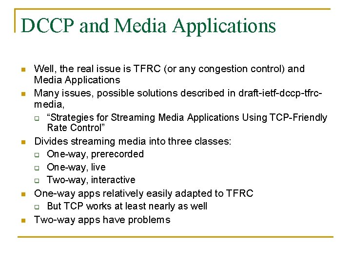 DCCP and Media Applications n n n Well, the real issue is TFRC (or
