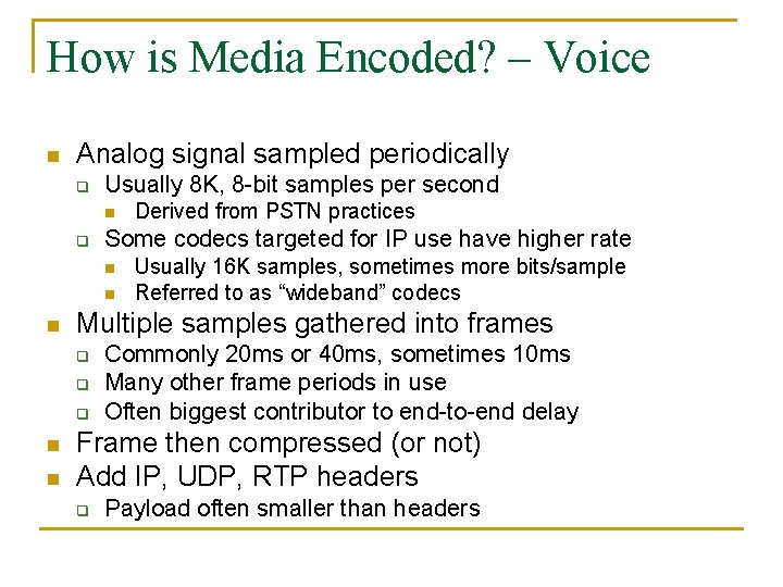 How is Media Encoded? – Voice n Analog signal sampled periodically q Usually 8