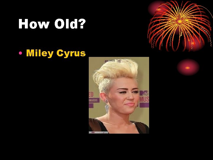 How Old? • Miley Cyrus 