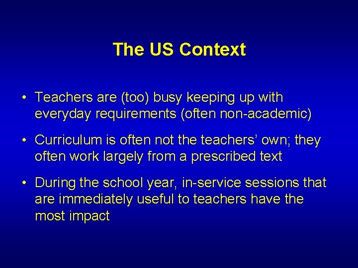 The US Context • Teachers are (too) busy keeping up with everyday requirements (often