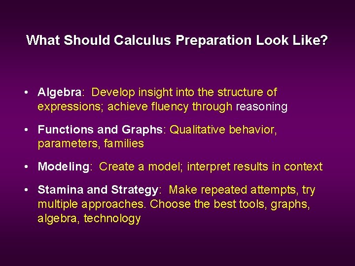 What Should Calculus Preparation Look Like? • Algebra: Develop insight into the structure of
