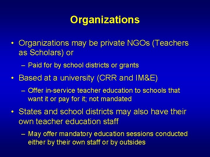 Organizations • Organizations may be private NGOs (Teachers as Scholars) or – Paid for