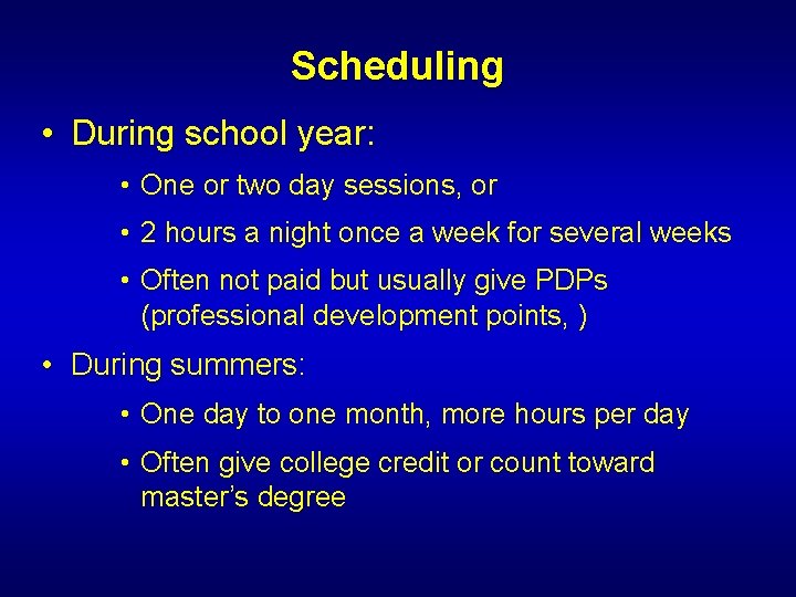 Scheduling • During school year: • One or two day sessions, or • 2