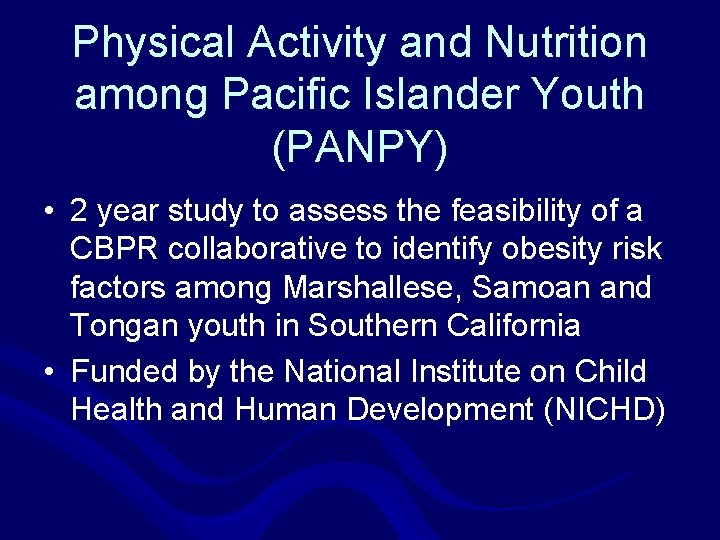 Physical Activity and Nutrition among Pacific Islander Youth (PANPY) • 2 year study to