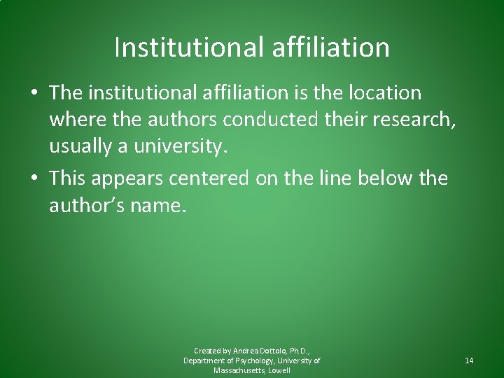 Institutional affiliation • The institutional affiliation is the location where the authors conducted their Institutional affiliation • The institutional affiliation is the location where the authors conducted their