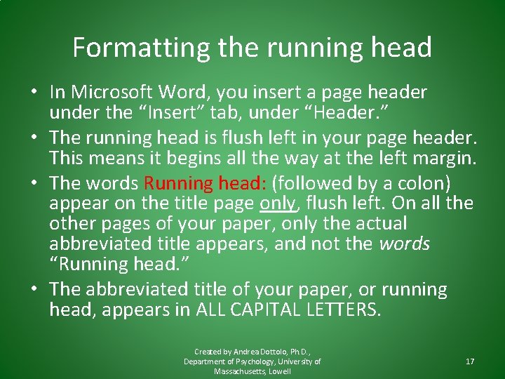 Formatting the running head • In Microsoft Word, you insert a page header under Formatting the running head • In Microsoft Word, you insert a page header under
