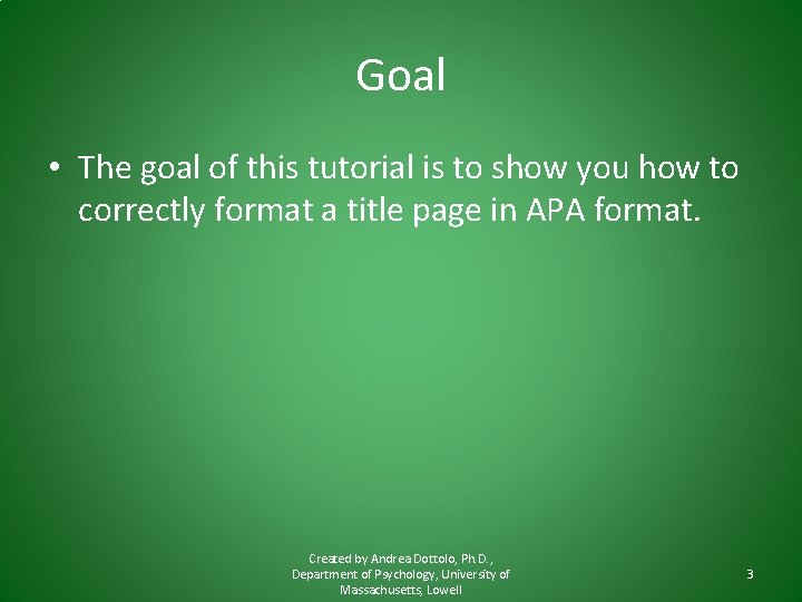 Goal • The goal of this tutorial is to show you how to correctly Goal • The goal of this tutorial is to show you how to correctly