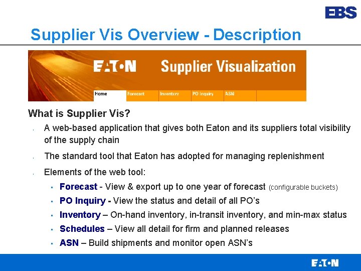 Supplier Vis Overview - Description What is Supplier Vis? • A web-based application that