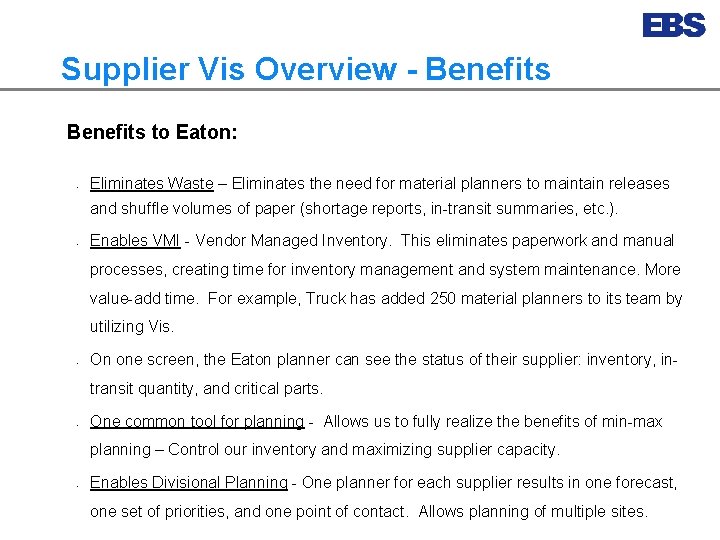 Supplier Vis Overview - Benefits to Eaton: • Eliminates Waste – Eliminates the need