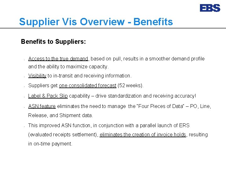 Supplier Vis Overview - Benefits to Suppliers: • Access to the true demand, based