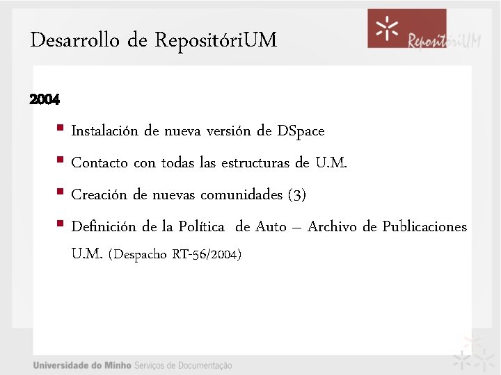 Desarrollo de Repositóri. UM 2004 § Instalación de nueva versión de DSpace § Contacto