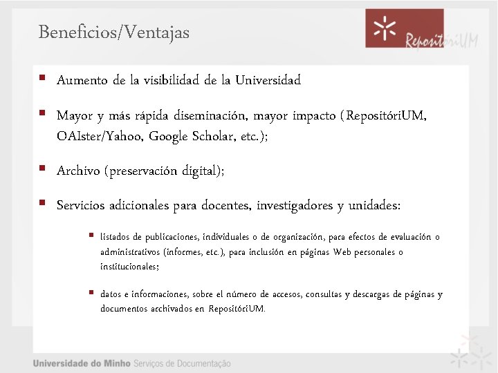 Beneficios/Ventajas § Aumento de la visibilidad de la Universidad § Mayor y más rápida