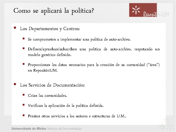 Como se aplicará la política? § Los Departamentos y Centros: § Se comprometen a