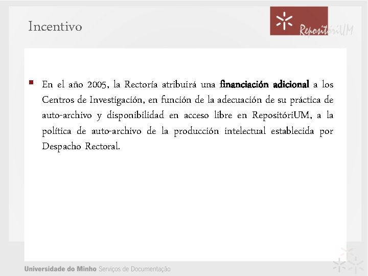 Incentivo § En el año 2005, la Rectoría atribuirá una financiación adicional a los