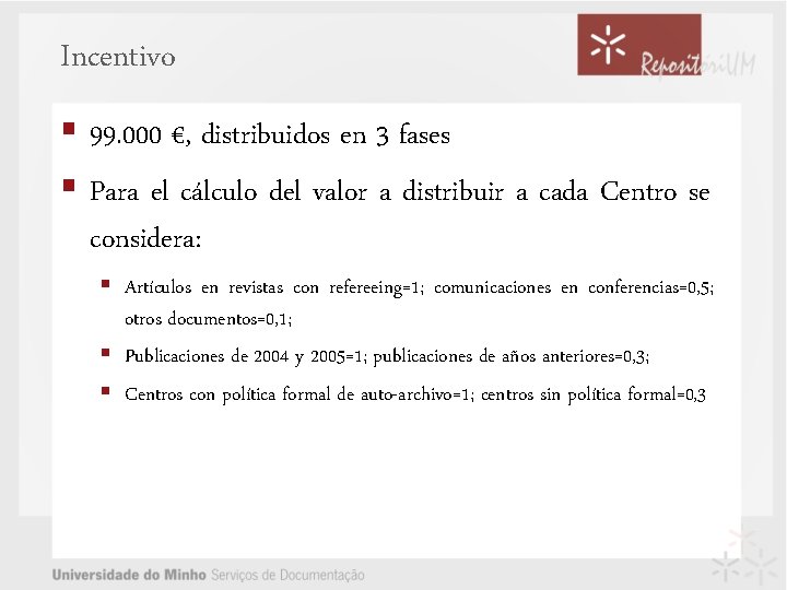 Incentivo § 99. 000 €, distribuidos en 3 fases § Para el cálculo del