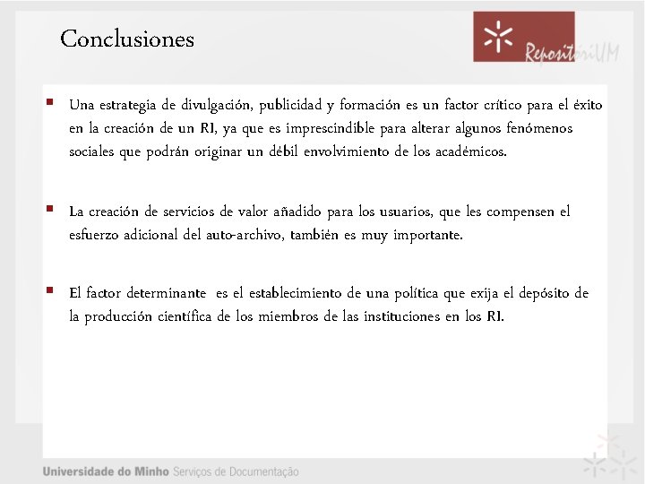 Conclusiones § Una estrategia de divulgación, publicidad y formación es un factor crítico para