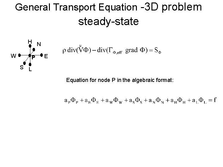 General Transport Equation -3 D problem steady-state H N W P E S L