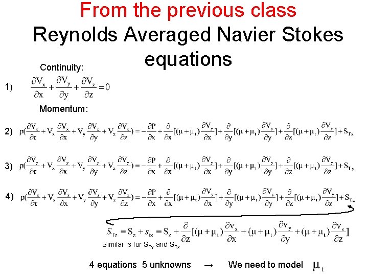 From the previous class Reynolds Averaged Navier Stokes equations Continuity: 1) Momentum: 2) 3)