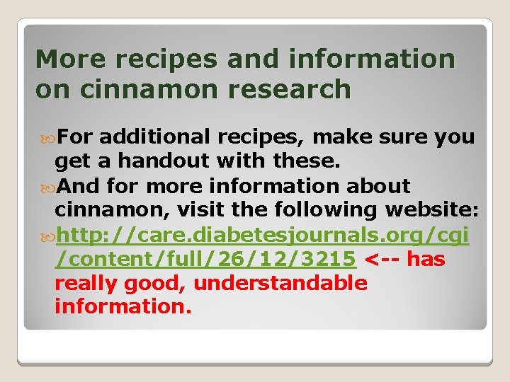 More recipes and information on cinnamon research For additional recipes, make sure you get
