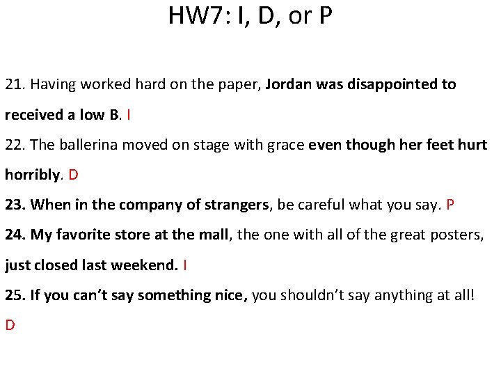 HW 7: I, D, or P 21. Having worked hard on the paper, Jordan