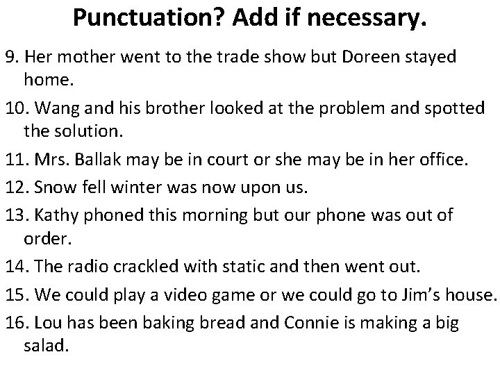 Punctuation? Add if necessary. 9. Her mother went to the trade show but Doreen