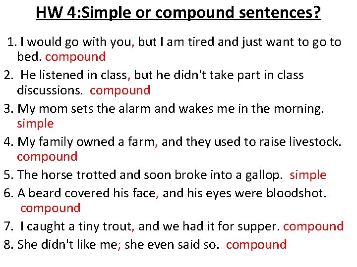 HW 4: Simple or compound sentences? 1. I would go with you, but I