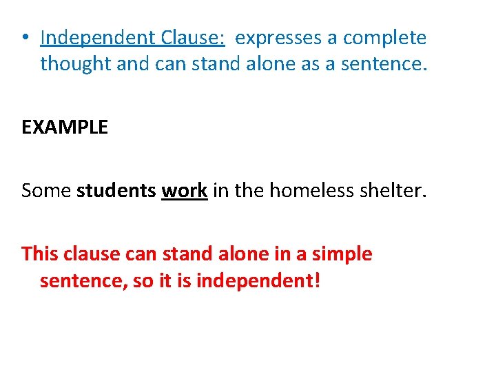  • Independent Clause: expresses a complete thought and can stand alone as a