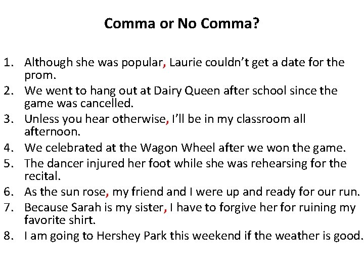 Comma or No Comma? 1. Although she was popular, Laurie couldn’t get a date