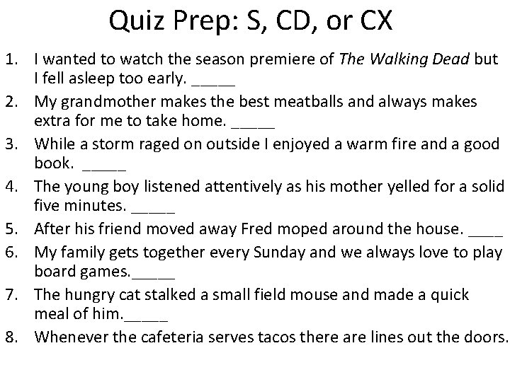 Quiz Prep: S, CD, or CX 1. I wanted to watch the season premiere
