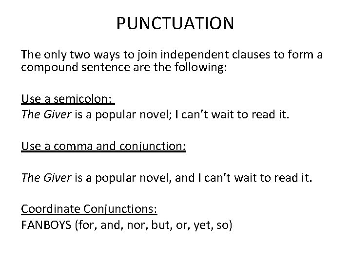 PUNCTUATION The only two ways to join independent clauses to form a compound sentence