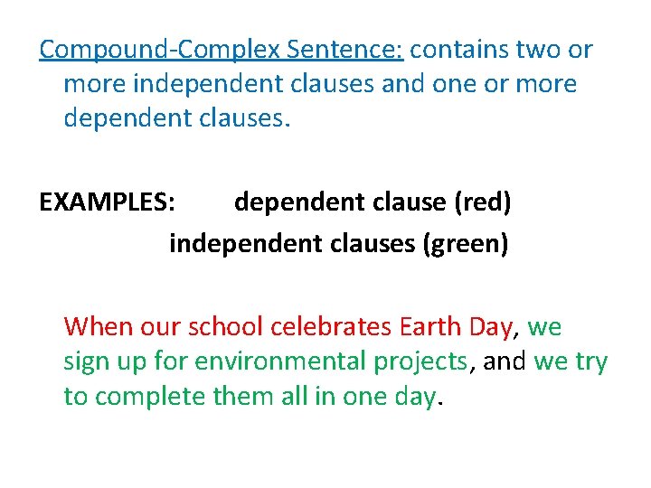 Compound-Complex Sentence: contains two or more independent clauses and one or more dependent clauses.