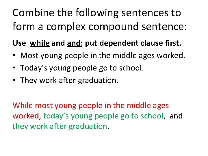 Combine the following sentences to form a complex compound sentence: Use while and; put