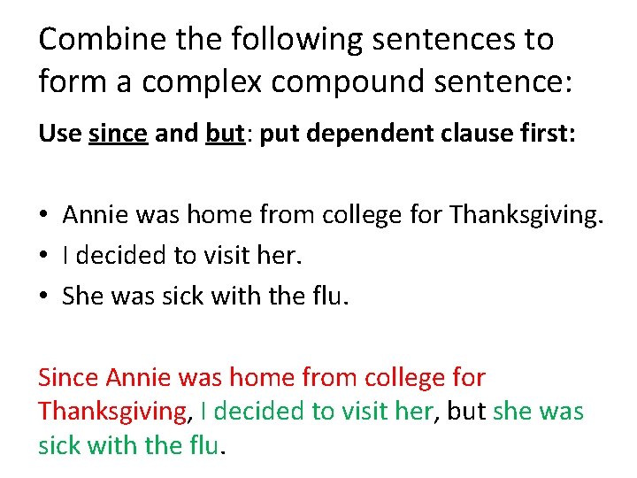 Combine the following sentences to form a complex compound sentence: Use since and but: