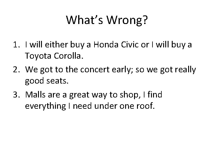 What’s Wrong? 1. I will either buy a Honda Civic or I will buy
