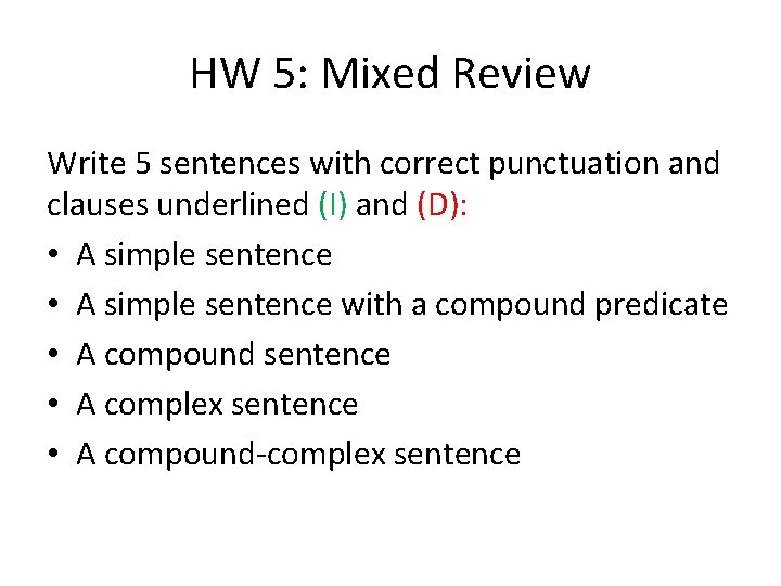 HW 5: Mixed Review Write 5 sentences with correct punctuation and clauses underlined (I)