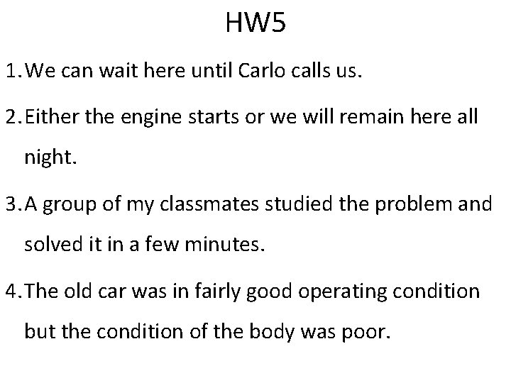 HW 5 1. We can wait here until Carlo calls us. 2. Either the